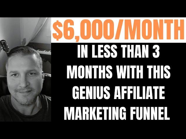 This Affiliate Marketing Funnel Makes Me $6,000/Month In Less Than 3 Months?