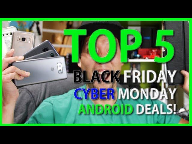 Top 5 Black Friday/Cyber Monday Android Deals of 2017!