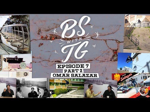 BS with TG : Omar Salazar Part 2