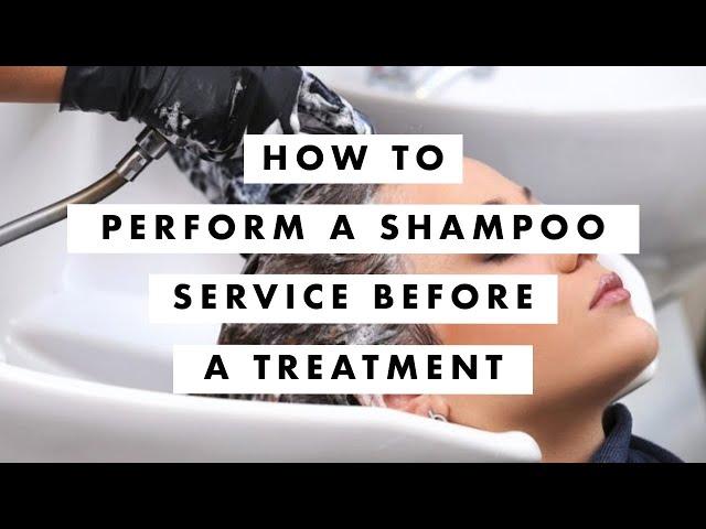 How to Perform a Shampoo Service before a Treatment