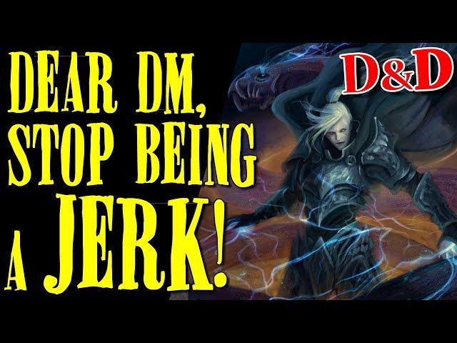 Dear DM, Stop Being a Jerk - Dungeons & Dragons 5e