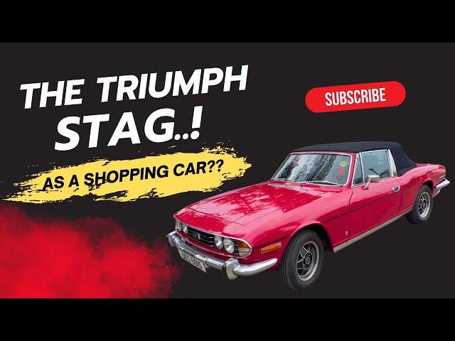 The Triumph Stag - As a Shopping Car??