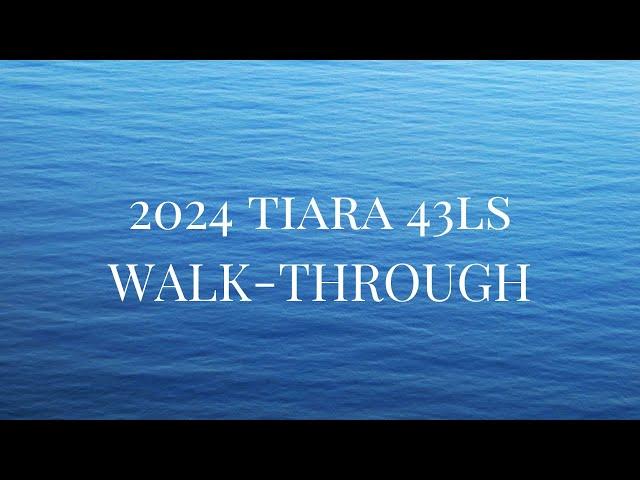 2024 TIARA 43LS WALK-THROUGH