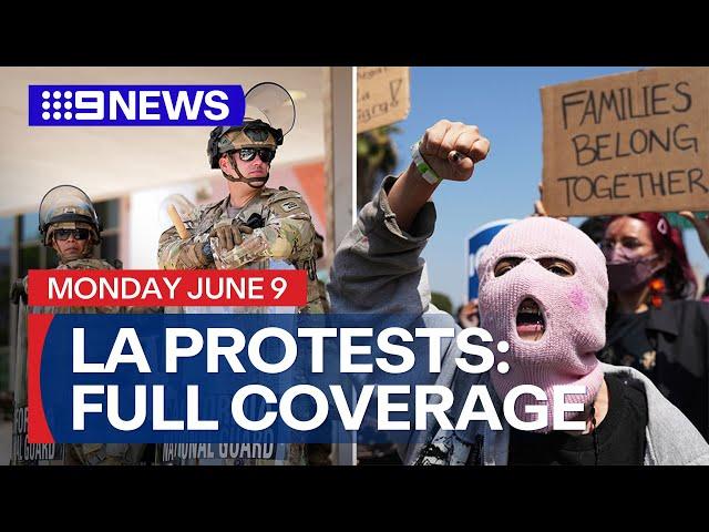 LA Protests: Full coverage as it happened | 9News Australia