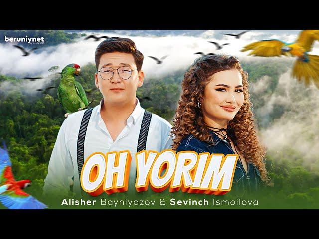 Sevinch Ismoilova & Alisher Bayniyazov  - Oh yarim (Official Music Video)