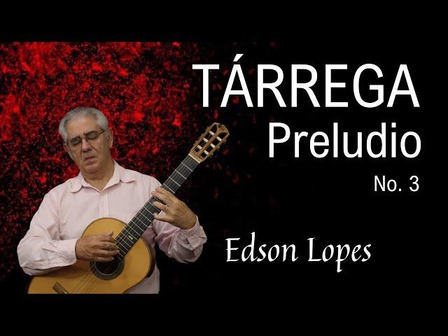 Edson Lopes plays TÁRREGA: Preludio No. 3