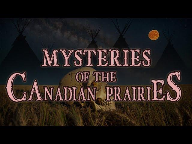 Mysteries of the Canadian Prairies