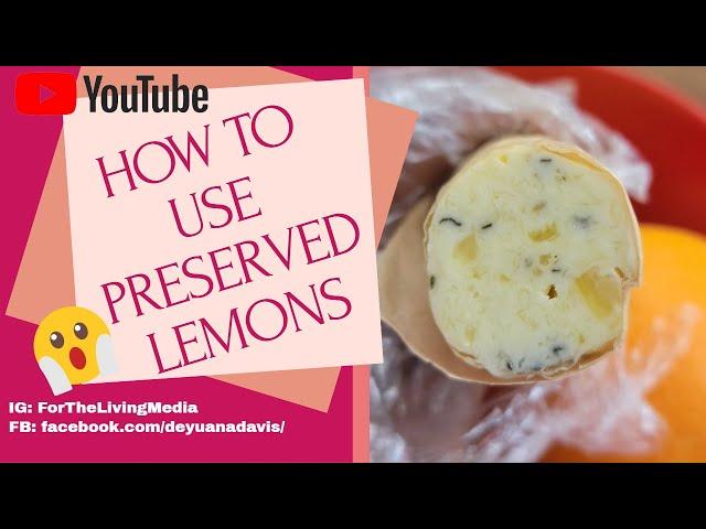 PRESERVED LEMONS-  How to EASILY and EFFECTIVELY use delicious PRESERVED LEMONS!