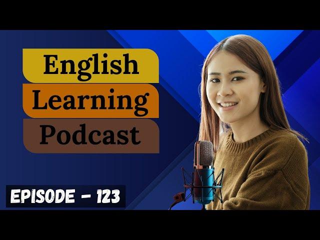 English Learning Podcast Conversation Episode 123 ( Elementary level ) | Easy Way To learn English