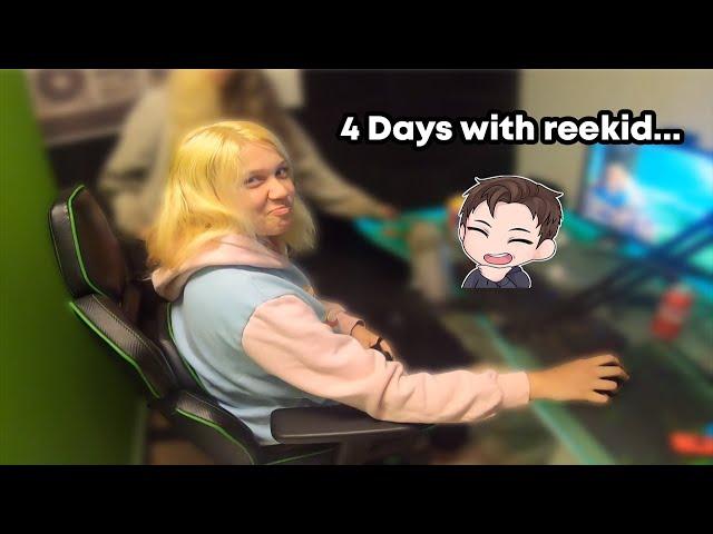 I spent 4 days with reekid...