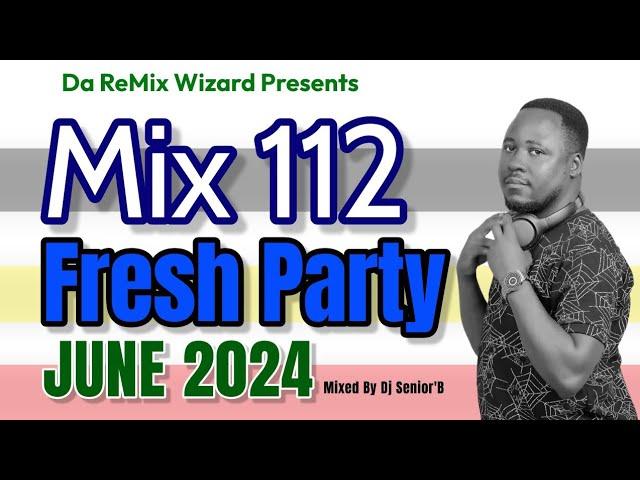 Mix 112 (Fresh Party June 2024) - Dj Senior'B (Ugandan New Music Videos)