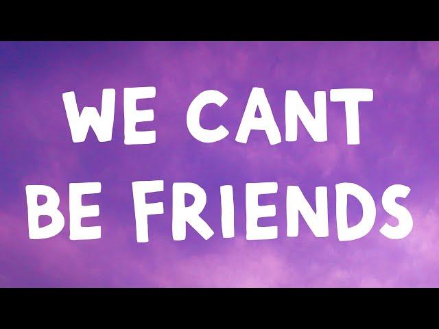 Ariana Grande - We Can’t Be Friends (Lyrics)