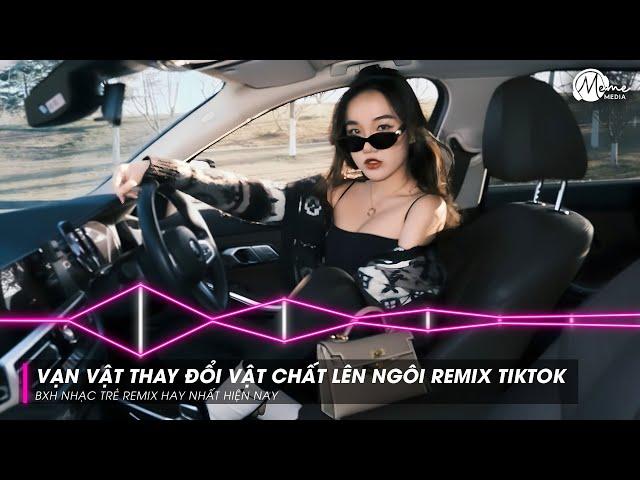 Em Muốn Đi Xe Hơi Muốn Sống Xa Hoa Muốn Ở Nhà Lầu Remix - Vạn Vật Thay Đổi Vật Chất Lên Ngôi Remix