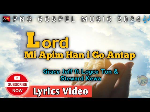 Lord mi apim han i go antap- Grace Jeff ft Loyce Ton & Stewed Kewa(2024)|PNG GOSPEL MUSIC|TDplaylist