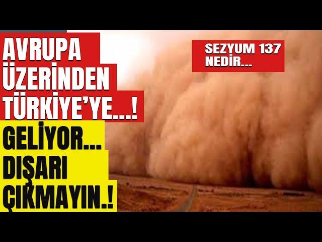 AVRUPA ÜZERİNDEN GELEN SEZYUM 137 TANECIKLERI BULUNAN TOZ  TÜRKİYEYE GİRMEK ÜZERE. ETKİLERİ NASIL...