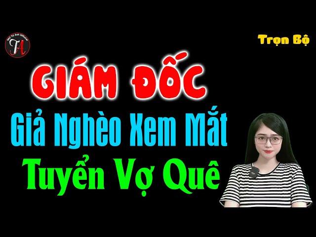 Giám đốc giả nghèo xem mắt tuyển vợ quê - Truyện ngôn tình đêm khuya - #15pnghetruyenngungon