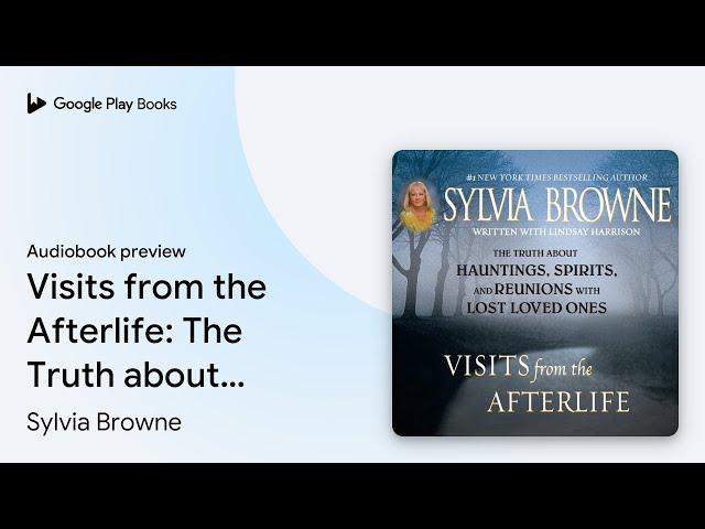 Visits from the Afterlife: The Truth about… by Sylvia Browne · Audiobook preview