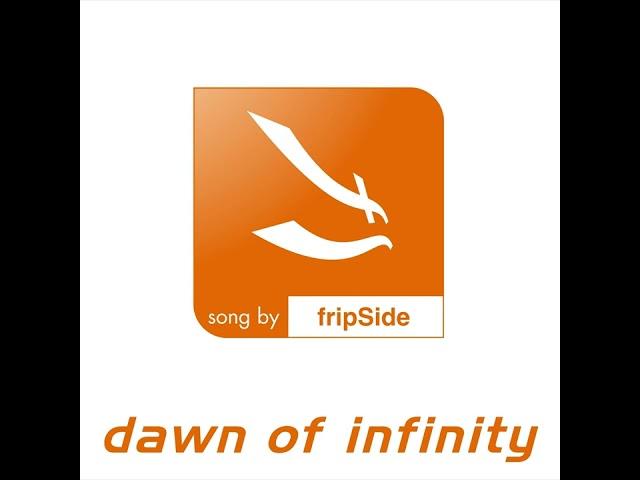 fripSide - dawn of infinity (Audio)