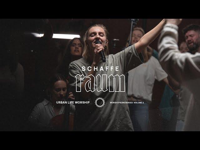 Schaffe Raum - (Make Room) - Urban Life Worship