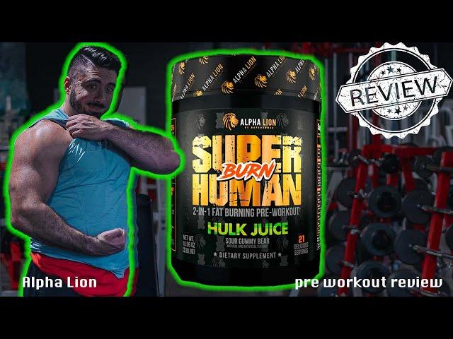 ALPHA LION: SUPER HUMAN BURN Pre Workout Review - You asked for It!