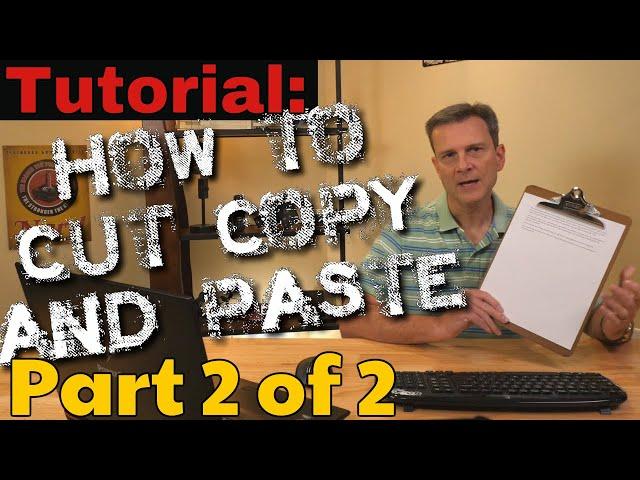 How to Cut, Copy and Paste, Part 2 of 2