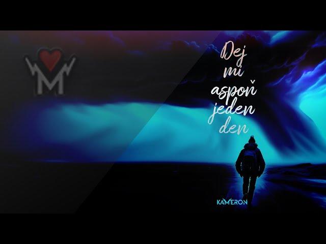 KAMERON - Dej mi aspoň jeden den (Official video)