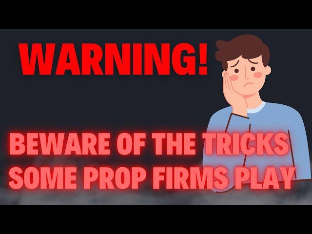 Beware Of These Tricks Some Prop Firms Play!