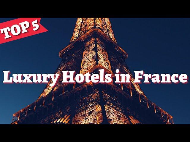 Top 5 Best Hotels in France | France Travel Guide 2022 | Where to stay in France Hotels