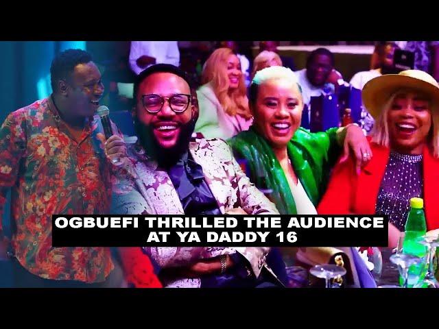 Ogbuefi thrilled the audience at Ya Daddy 16