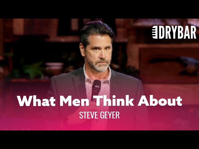 What Men Are Really Thinking About. Steve Geyer - Full Special