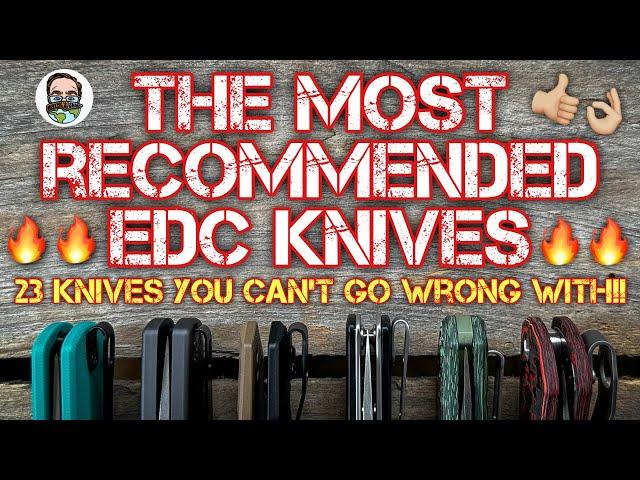 The Most Recommended EDC knives!! 23 Knives you CANNOT go wrong with!!