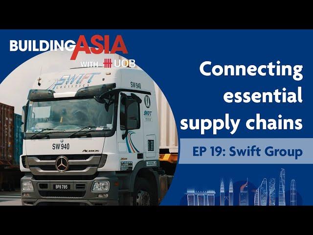 Swift Group: Connecting Essential Supply Chains | Building Asia with UOB