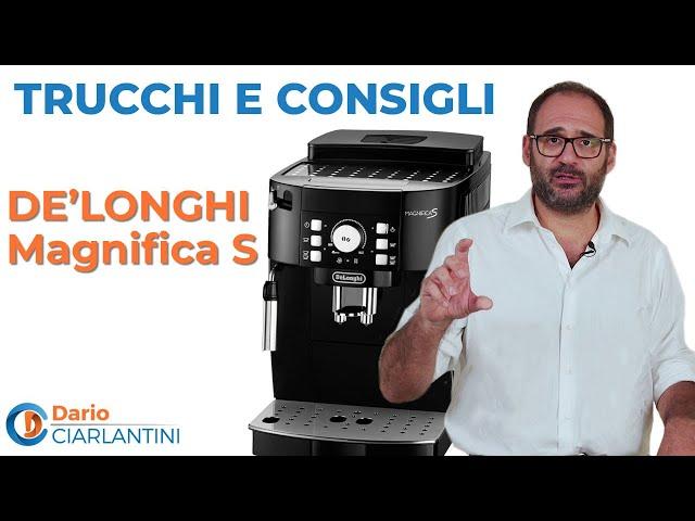 DE'LONGHI MAGNIFICA S - TRUCCHI E CONSIGLI con DARIO CIARLANTINI