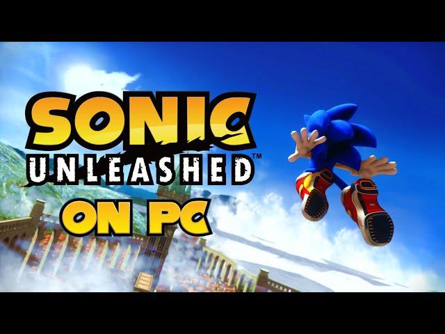 THE PC PORT OF SONIC UNLEASHED IS FINALLY HERE...