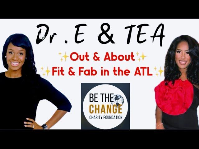 “Out & About” with Dr. Eseosa (Dr. E) & Married to Medicine LaTeasha (Tea) at Be the Change Charity