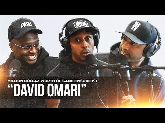 DAVID OMARI: MILLION DOLLAZ WORTH OF GAME EPISODE 191