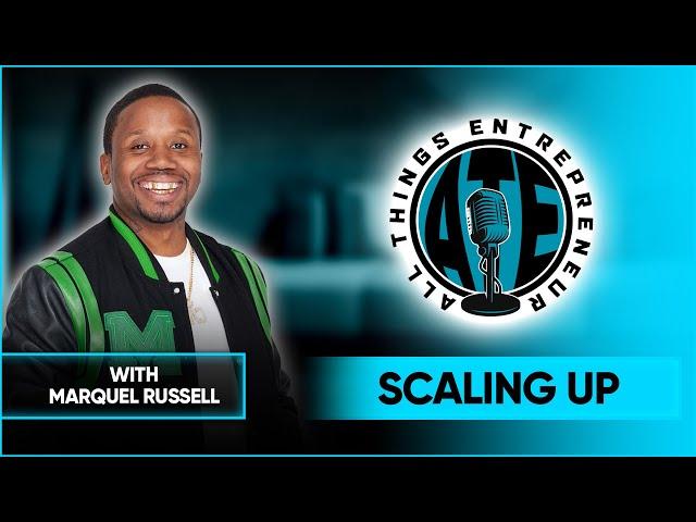 Avoid These Scaling Mistakes Every CEO Makes with Marquel Russell - ATE Episode #41