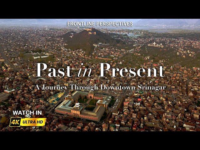 Past in Present: A Journey Through Downtown Srinagar | A Frontline Perspectives Documentary