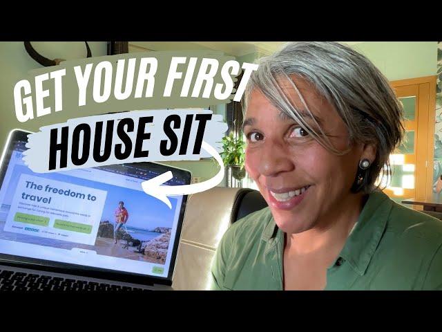 BEST tips to get your first sit - From a FULL-TIME House Sitter