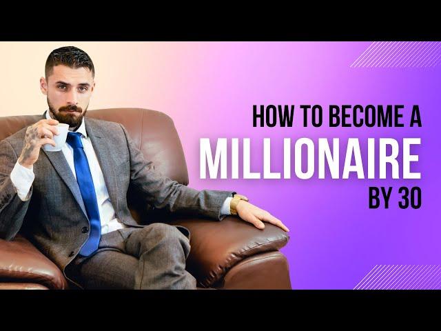 Roadmap to Millionaire: How to Achieve Financial Success by 30