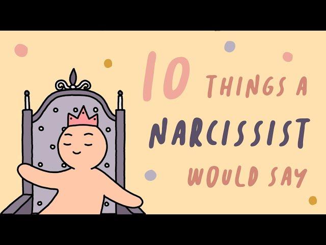 10 Things A Narcissist Would Say