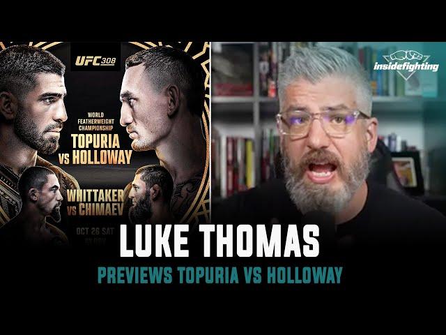 Luke Thomas dubs Ilia Topuria vs Max Holloway "the very best fight MMA can make", previews UFC 308