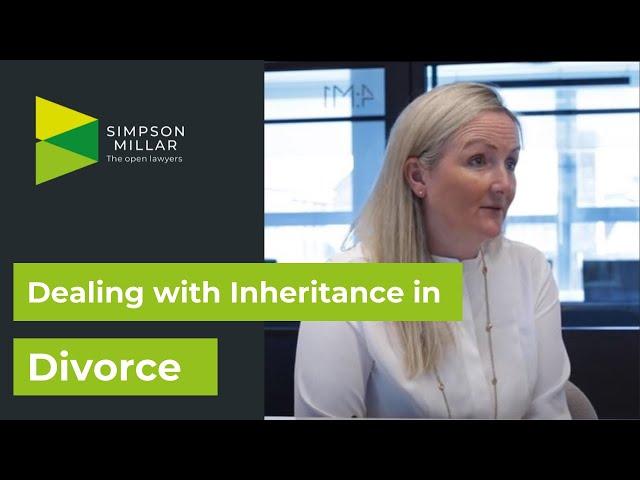 Dealing With Inheritance in a Divorce- What You Need to Know.