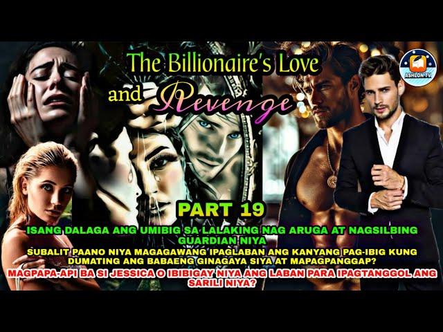 PART 19: THE BILLIONAIRE'S LOVE AND REVENGE | Ashlon Tv