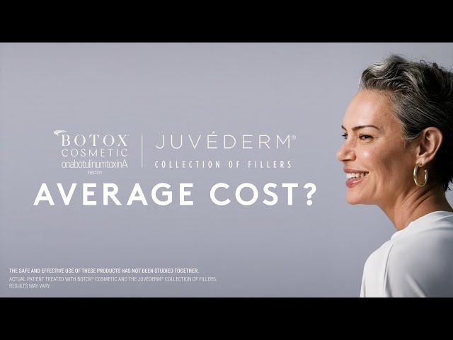 Price 101 | BOTOX® Cosmetic or JUVÉDERM® Fillers treatment may cost less than you think