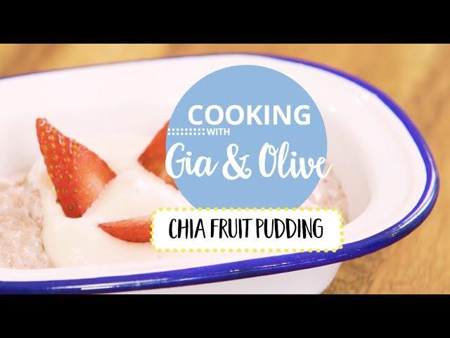 Chia Fruit Pudding: Cooking with Gia and Olive