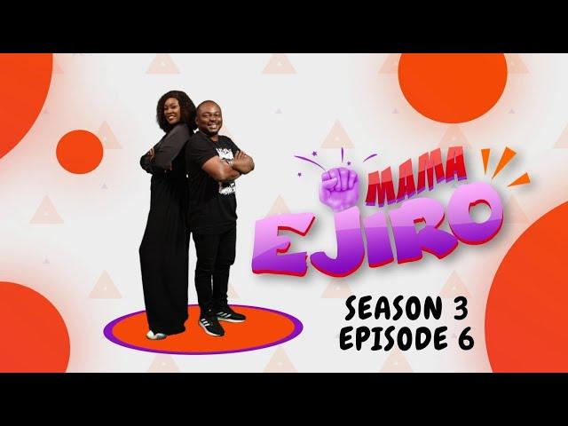 MAMA EJIRO SEASON 3 (EPISODE 6)