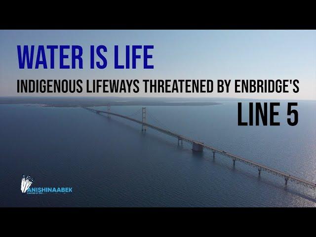 Water is Life | Indigenous Lifeways Threatened by Enbridge’s Line 5