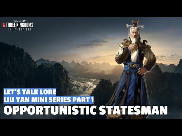 Opportunistic Statesman | Liu Yan Let's Talk Lore Mini-Series Part 1