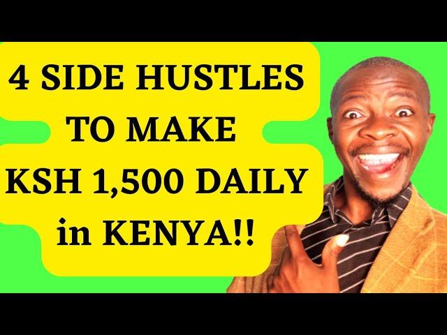 4 SIDE HUSTLES to MAKE YOU Ksh 1,500 DAILY 2023. MAKING MONEY Online in KENYA!#kenya#nairobi